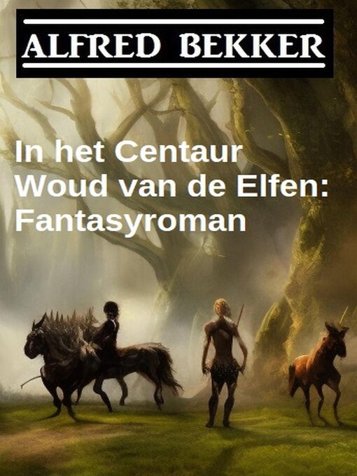Title details for In het Centaur Woud van de Elfen by Alfred Bekker - Available
